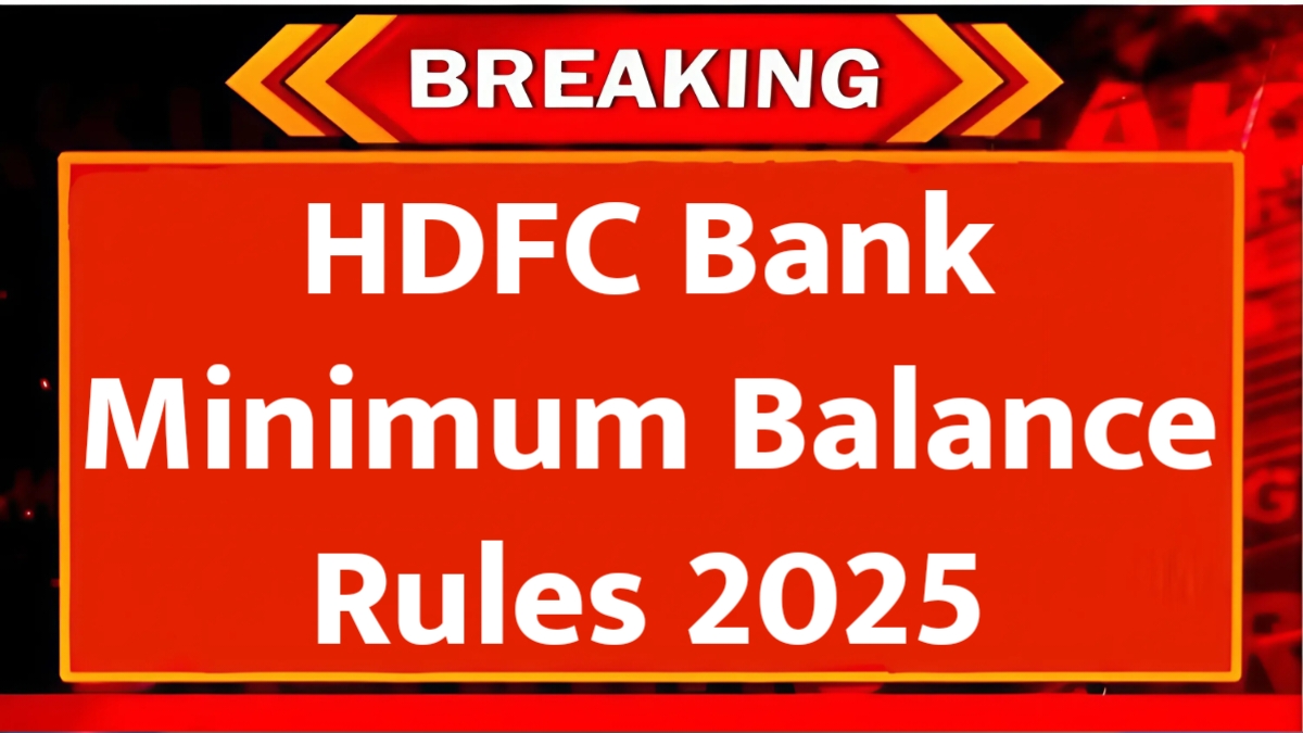 HDFC Bank Minimum Balance Rules 2025